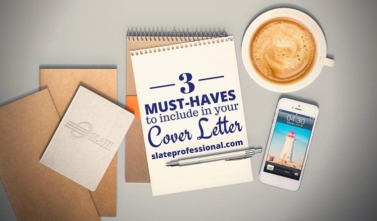 3 Must-Haves to include in your Cover Letter | slateprofessional.com